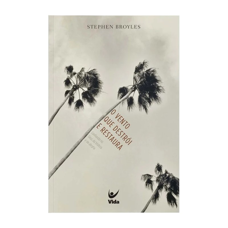 O vento que destrói e restaura | Stephen Broyles O vento que destrói e restaura | Stephen Broyles